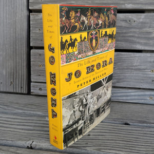 The Life and Times of Jo Mora - by Peter Hiller (Hardcover)